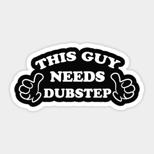 This guy needs dubstep Sticker